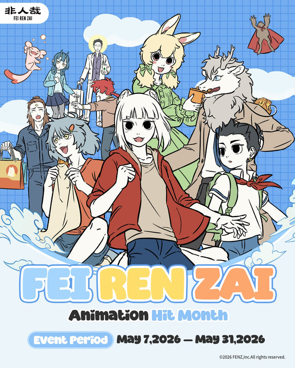 FEI REN ZAI Animation Hit Month (May 2026) | Exclusive Deals, Limited Collectibles & Lucky Draw